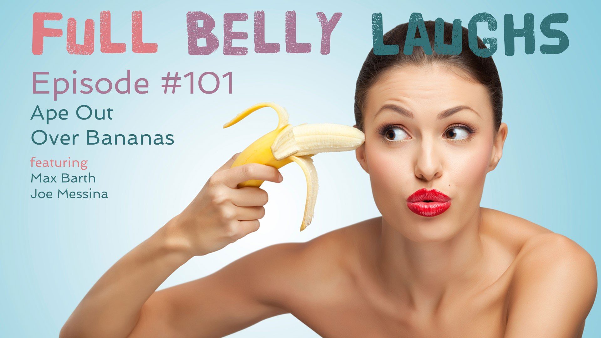 full belly laughs podcast episode 101 ape out over bananas audio artwork