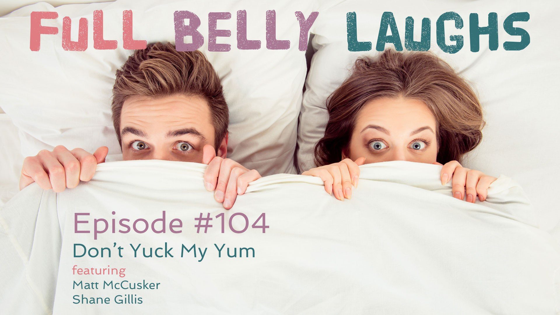 full belly laughs podcast episode 104 do not yuck my yum audio artwork