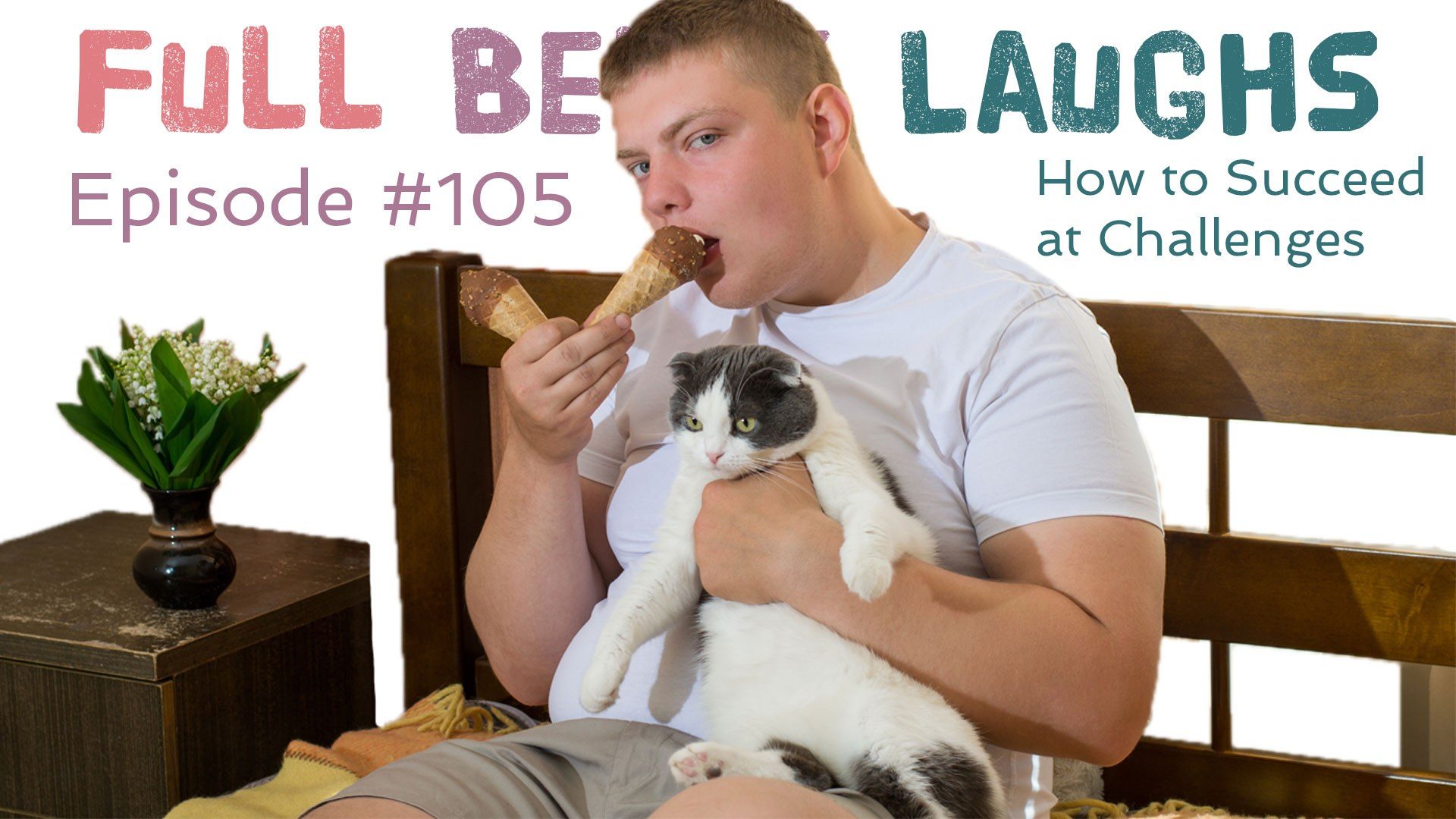 full belly laughs podcast episode 105 how to succeed at challenges audio artwork
