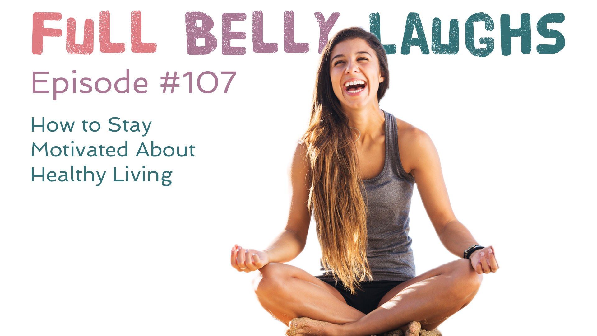 full belly laughs podcast episode 107 maintaining healthy routine audio artwork