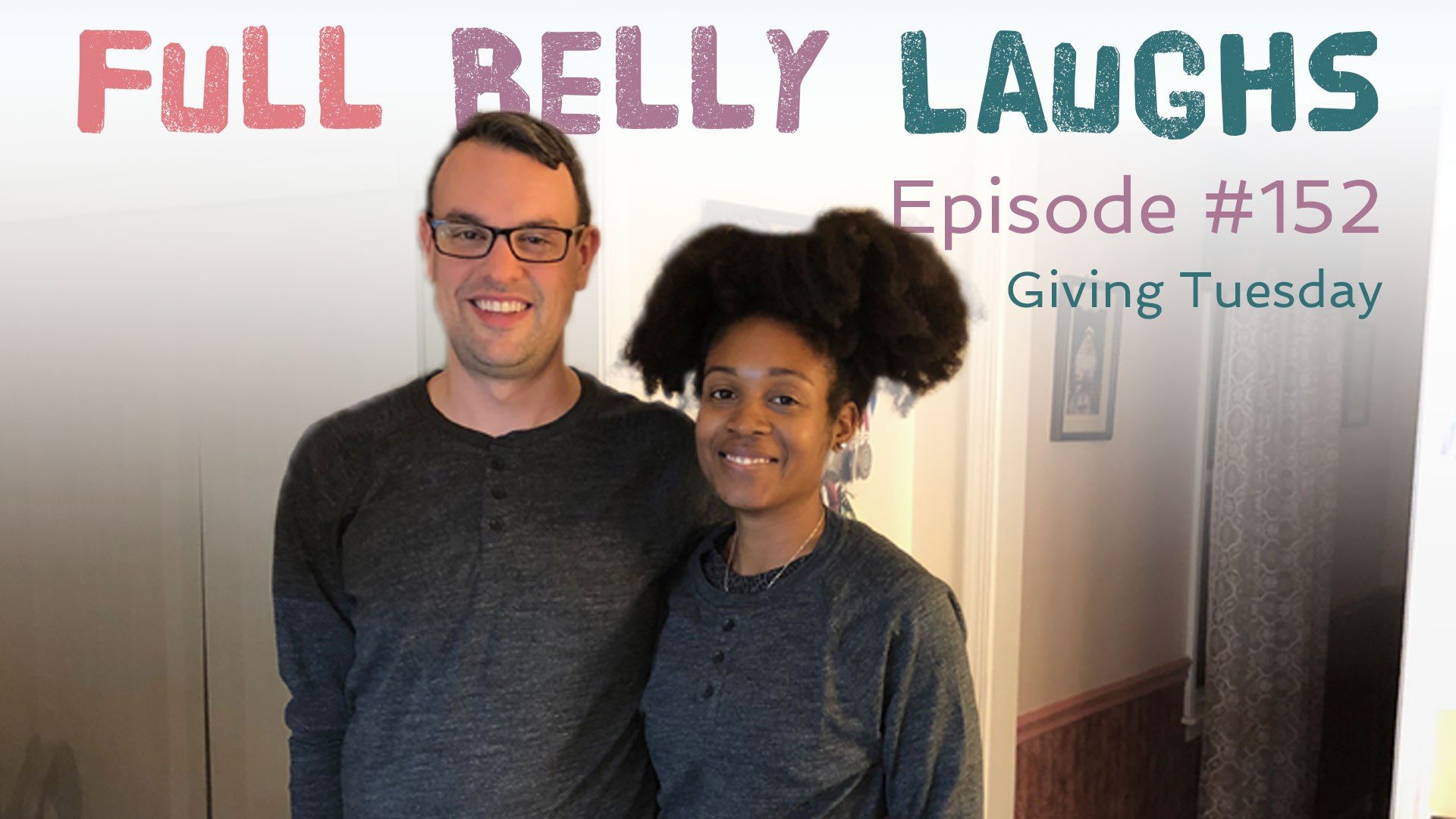 full belly laughs podcast episode 152 giving tuesday audio artwork