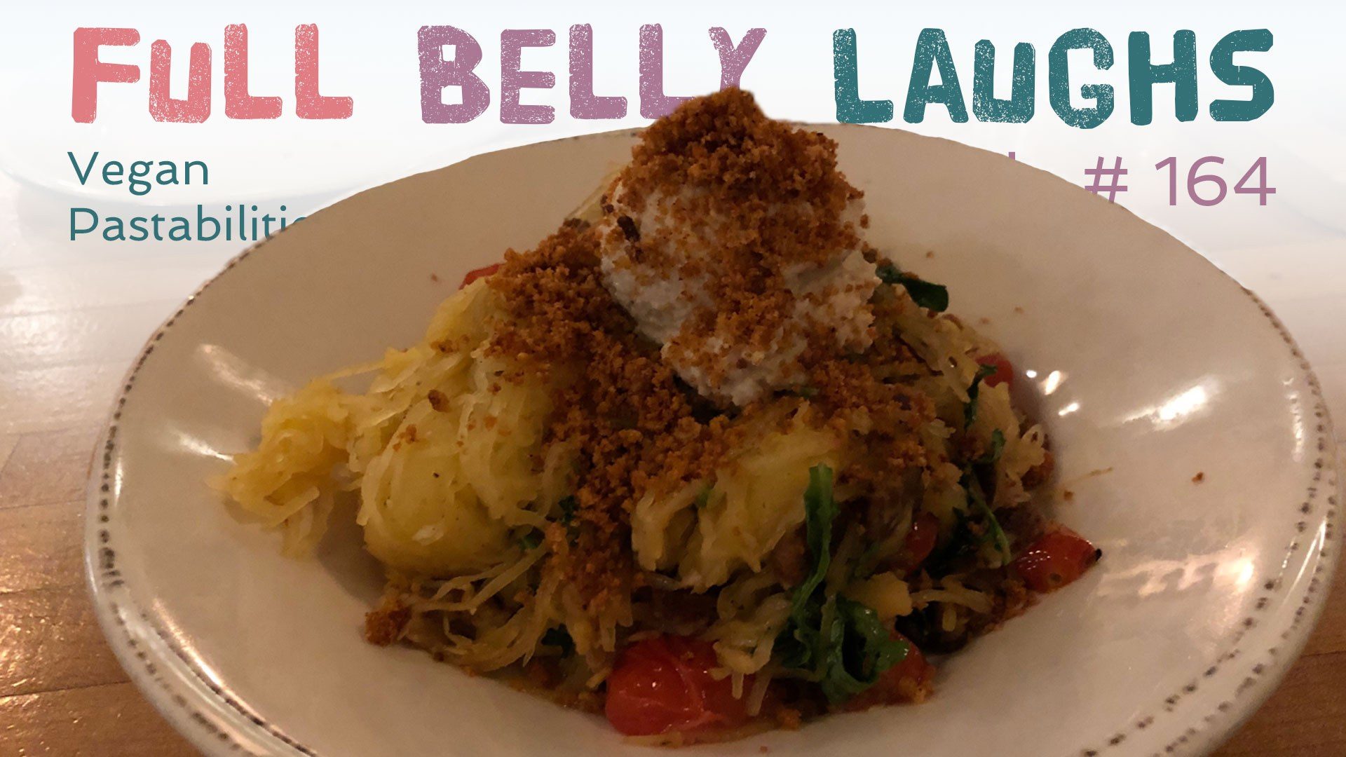 full belly laughs podcast episode 164 vegan pastabilities audio artwork