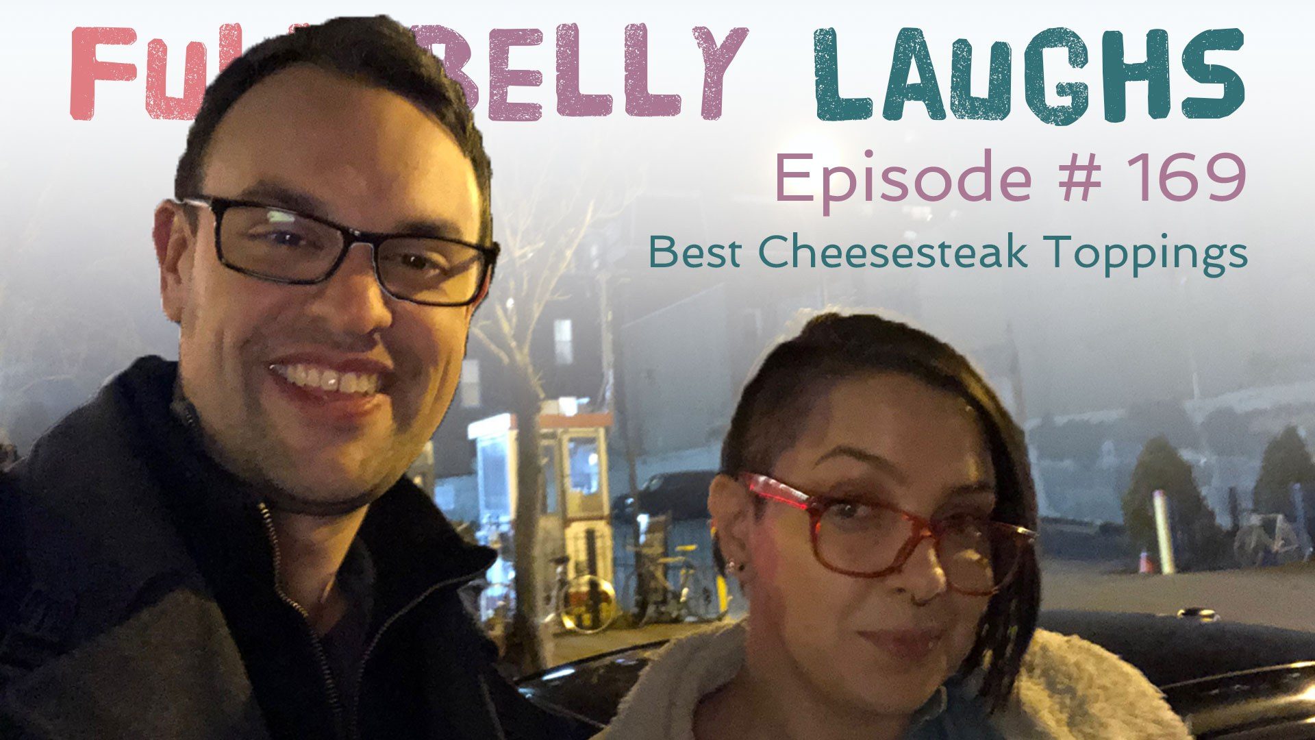 full belly laughs podcast episode 169 best cheesesteak toppings audio artwork