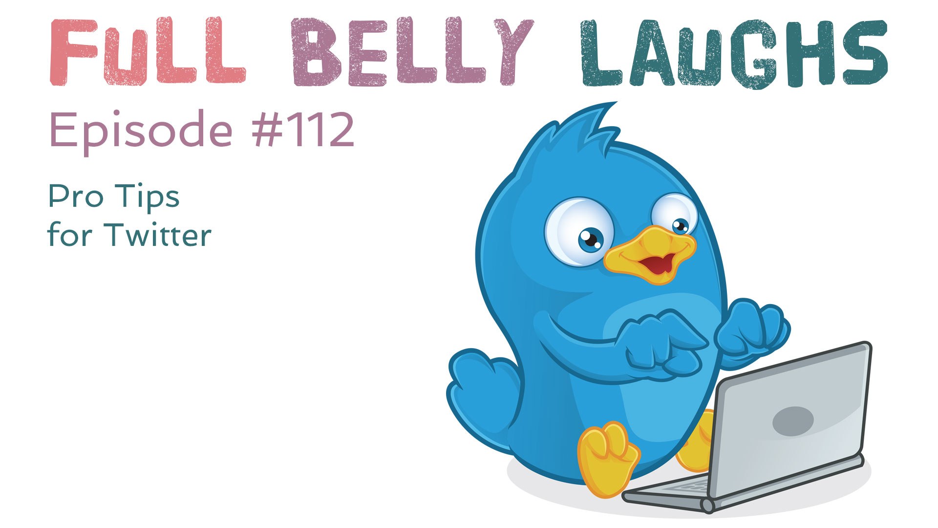 Full belly laughs