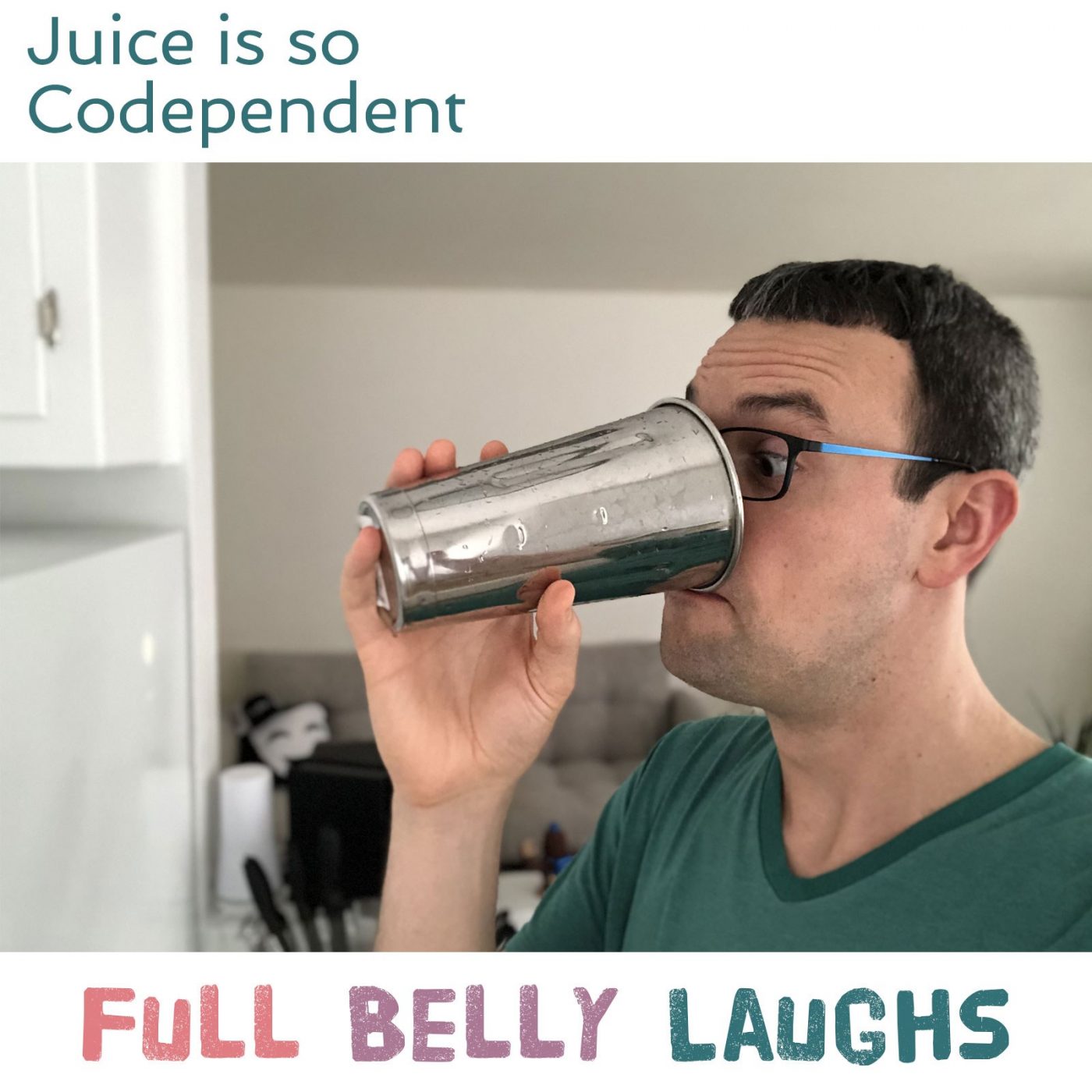 Juice is so Codependent Juice is so Codependent
